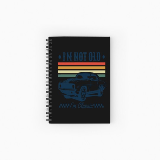 I'm Not Old I'm Classic - Funny Graphic Spiral Notebooks   Ruled Line