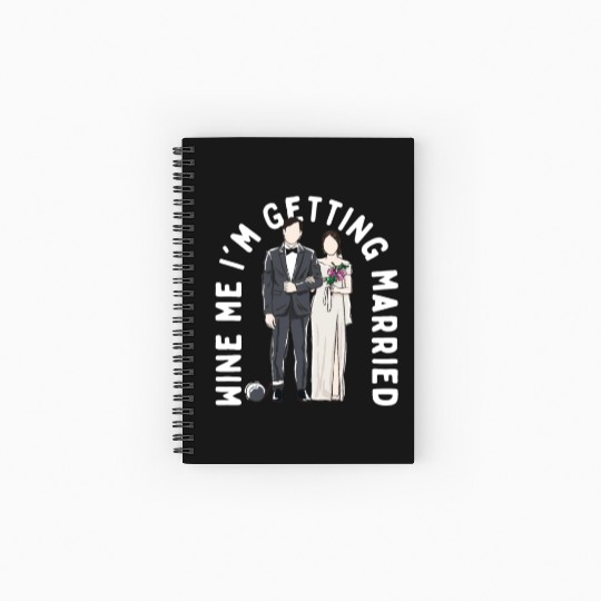 Wine Me Im Getting Married Engagement Wedding Enga Spiral Notebooks   Ruled Line