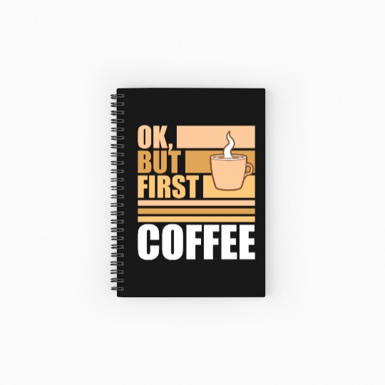But First Coffee Funny Addicted Caffeine Lover Spiral Notebooks   Ruled Line