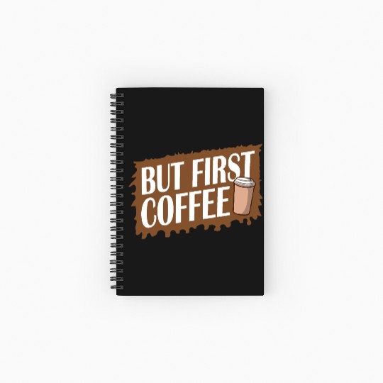 But First Coffee Funny Addicted Caffeine Lover Spiral Notebooks   Ruled Line