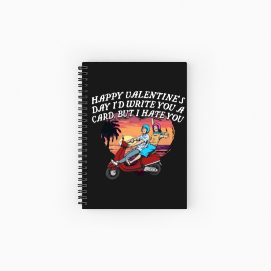 Id Write a Card but I Hate You Funny Valentines Da Spiral Notebooks   Ruled Line