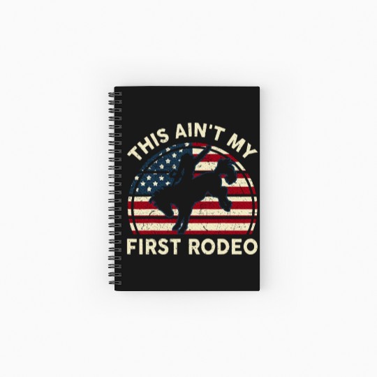 Aint My First Rodeo Funny Western Horse Riding Spiral Notebooks   Ruled Line