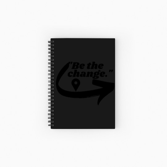 Be the change Spiral Notebooks   Ruled Line