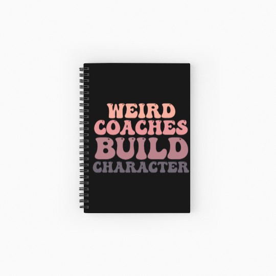 Weird Coaches Build Character Coach Spiral Notebooks   Ruled Line