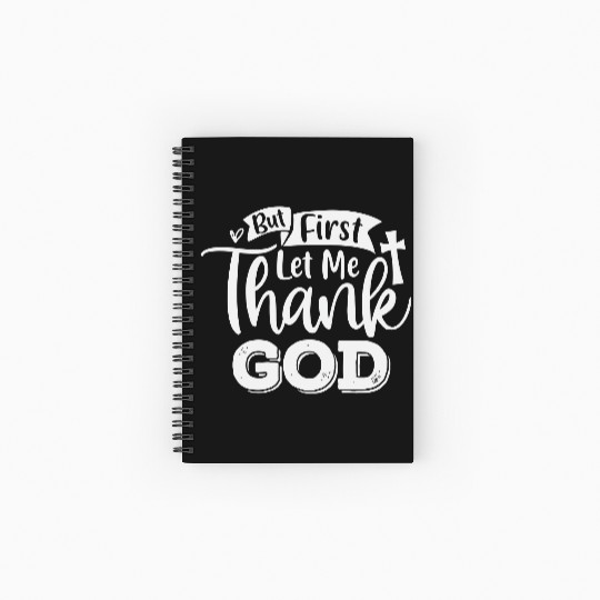 But First Let Me Thank God Spiral Notebooks   Ruled Line