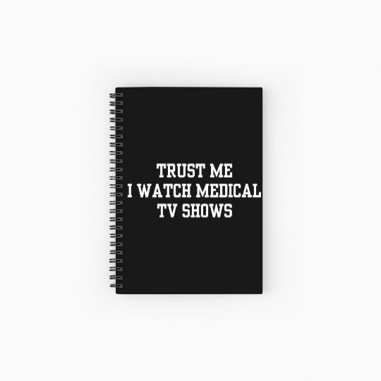 Trust Me I Watch Medical TV Shows Spiral Notebooks   Ruled Line