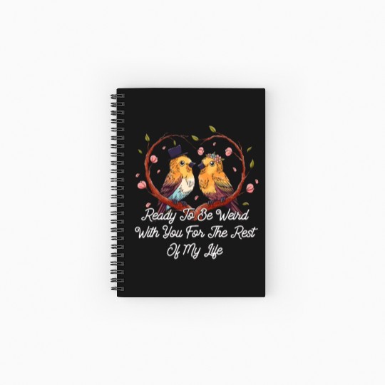 Ready To Be Weird With You Wedding Engagement Spiral Notebooks   Ruled Line