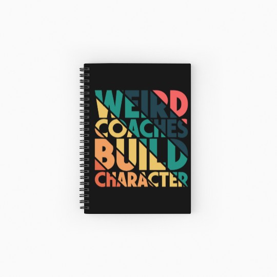 Weird Coaches Build Character Coach Spiral Notebooks   Ruled Line