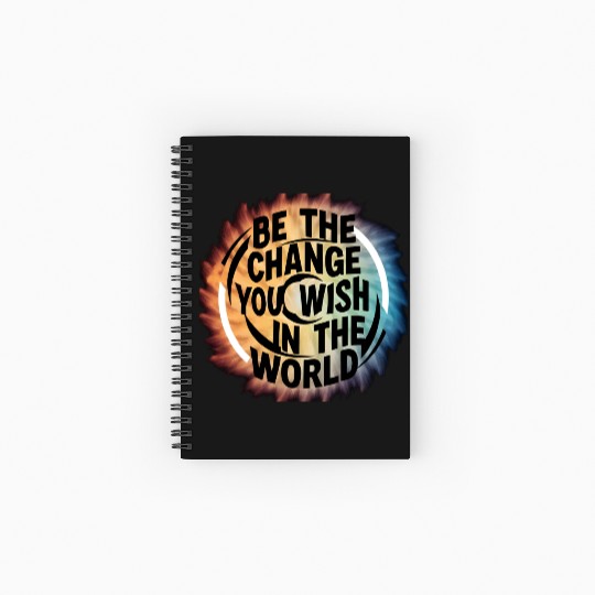 BE THE CHANGE YOU WICH HN THE WORLD.Spiral Notebooks   Ruled Line
