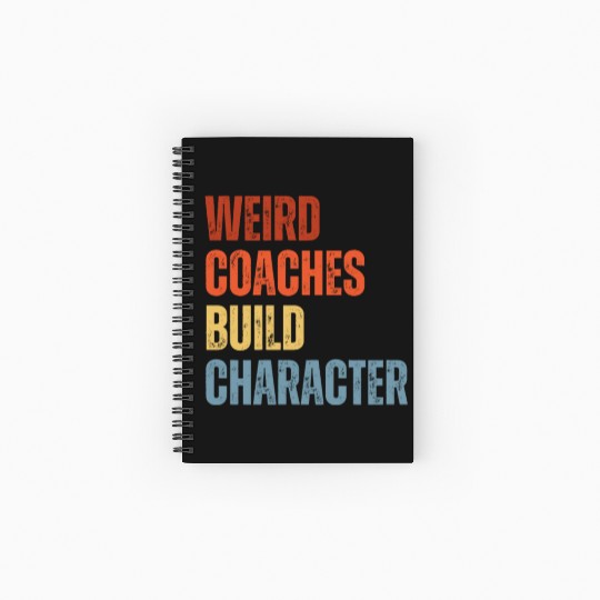 Weird Coaches Build Character Coach Spiral Notebooks   Ruled Line
