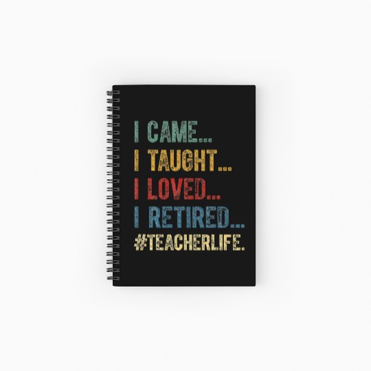 I Came I Taught I Loved I Retired Teacher Spiral Notebooks   Ruled Line