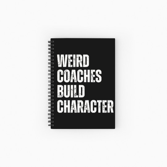 Weird Coaches Build Character Coach Spiral Notebooks   Ruled Line