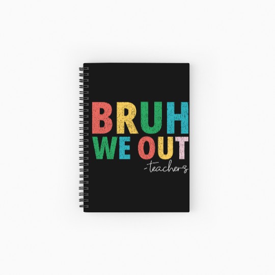 Bruh We Out Teachers End Of School Year Teachers Spiral Notebooks   Ruled Line