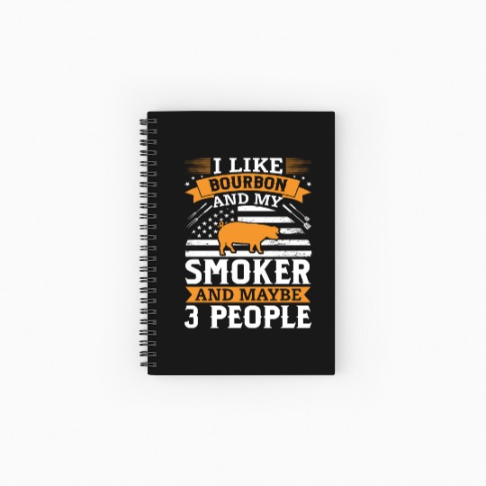 i like Bourbon and my smoker and maybe 3 people Spiral Notebooks   Ruled Line