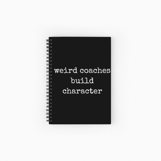 Weird Coaches Build Character Coach Spiral Notebooks   Ruled Line