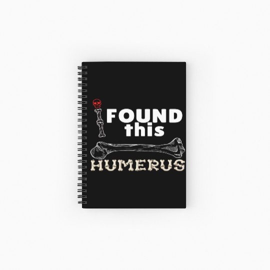 I Found This Humerus - Embrace Your Funny Bone! Spiral Notebooks   Ruled Line