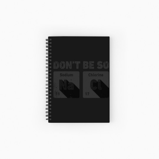 Don't Be So Salty Science Chemistry Funny Sodium Spiral Notebooks   Ruled Line