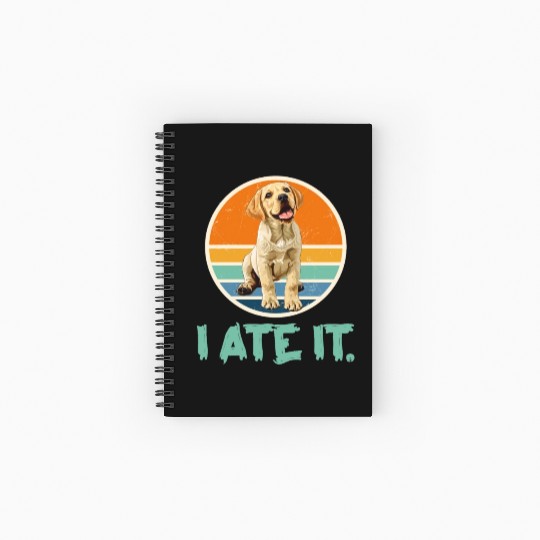 Labrador Hungry I ATE IT. Labrador Dog Owners Spiral Notebooks   Ruled Line