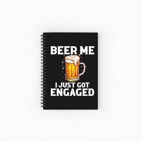 Beer Me I Just Got Engaged, engagement Spiral Notebooks   Ruled Line