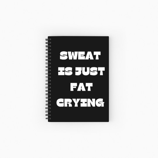 Sweat Is Just Fat Crying Gym Comedy Design Spiral Notebooks   Ruled Line