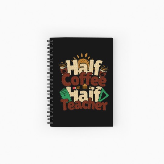 Half Coffee Half Teacher Inspirational Teacher Spiral Notebooks   Ruled Line