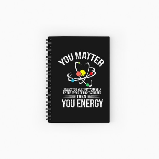 You Matter You Energy Funny Science Geek Nerd Gift Spiral Notebooks   Ruled Line