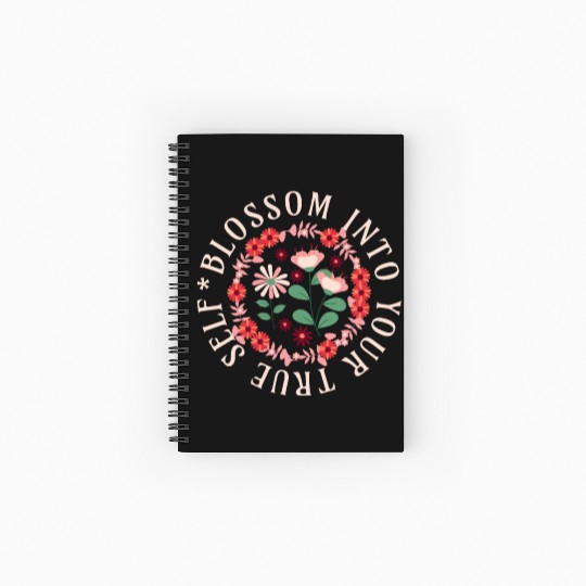 Blossom Into Your True Self Positive Quote Girls Spiral Notebooks   Ruled Line