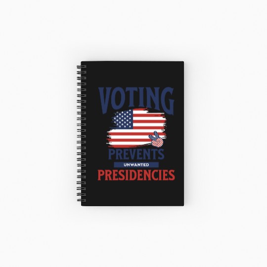 Voting Prevents Unwanted Presidencies US Election Spiral Notebooks   Ruled Line
