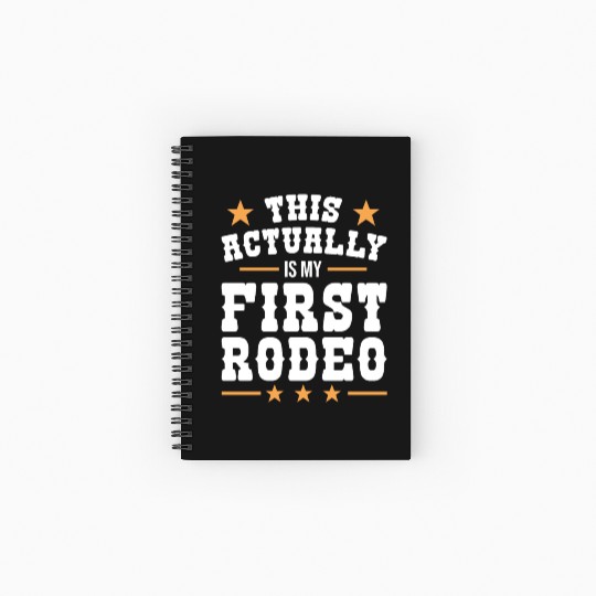 This Actually Is My First Rodeo Spiral Notebooks   Ruled Line