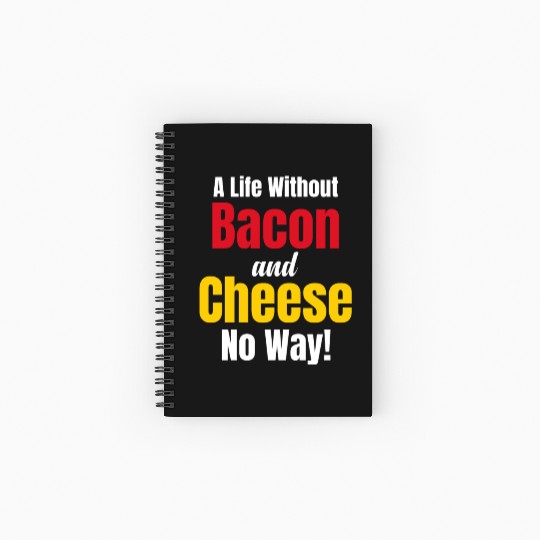 A Life Without Bacon and Cheese No Way! Meaty Spiral Notebooks   Ruled Line