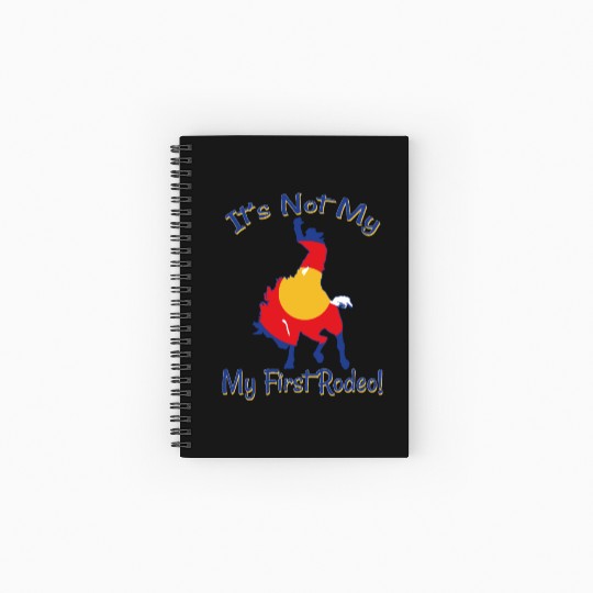 It's Not My First Rodeo Horse Spiral Notebooks   Ruled Line