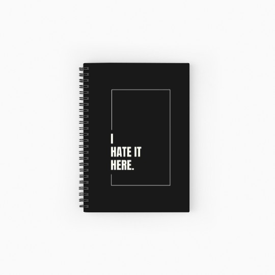I Hate It Here Spiral Notebooks   Ruled Line