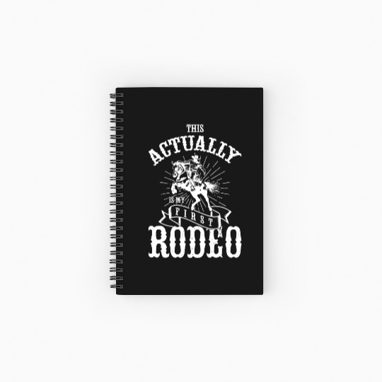 This Actually Is My First Rodeo Spiral Notebooks   Ruled Line