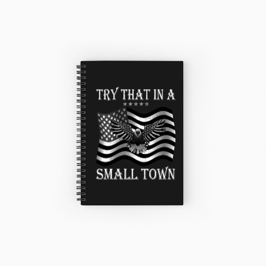 Try That In a Small Town US Flag Spiral Notebooks   Ruled Line