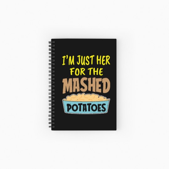 I'm Just Here For The Mashed Potatoes Thanksgiving Spiral Notebooks   Ruled Line