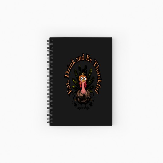 Eat,Drink and Be Thankful-Fun Thanksgiving Turkey Spiral Notebooks   Ruled Line