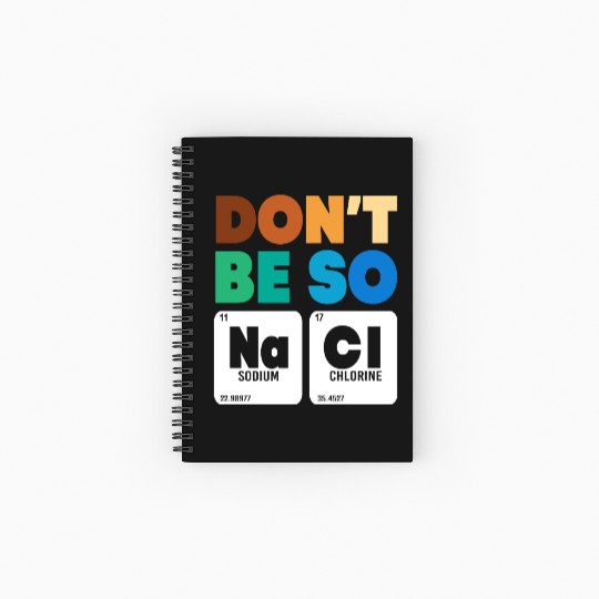Organic Chemistry Periodic Table Don't Be So Salty Spiral Notebooks   Ruled Line