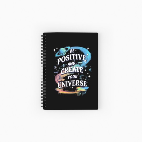 Be Positive And Create Your Universe Spiral Notebooks   Ruled Line