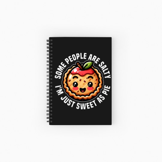 SOME PEOPLE ARE SALTY I'M JUST SWEET AS PIE Spiral Notebooks   Ruled Line