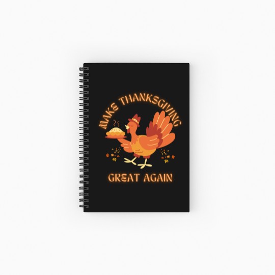 "Make Thanksgiving Great Again – Funny Festive Spiral Notebooks   Ruled Line