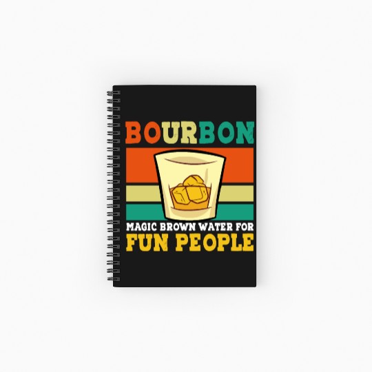 Bourbon Magic Brown Water For Fun People - Whiskey Spiral Notebooks   Ruled Line
