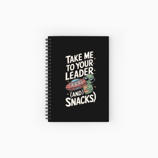 Take Me to Your Leader (and Snacks) Spiral Notebooks   Ruled Line
