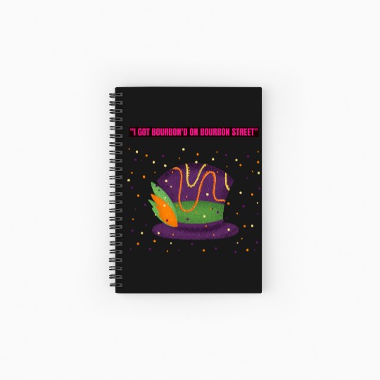 "I Got Bourbon’d on Bourbon Street" Spiral Notebooks   Ruled Line