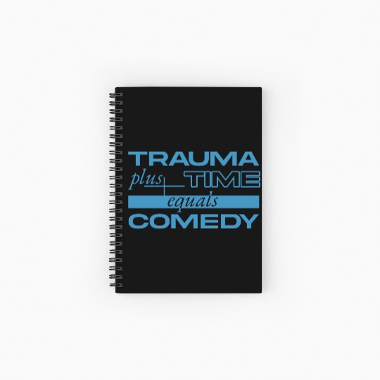 Trauma Plus Time Equals Comedy Design Spiral Notebooks   Ruled Line