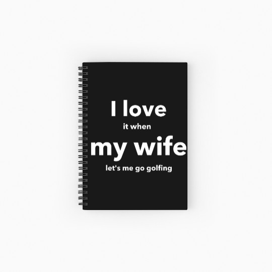 I LOVE it when MY WIFE Spiral Notebooks   Ruled Line