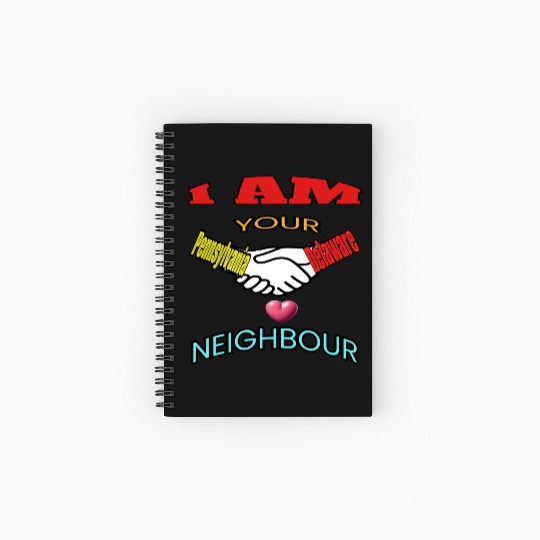 I AM YOUR NEIGHOUR PENNSYLVANIA AND DELAWARE Spiral Notebooks   Ruled Line