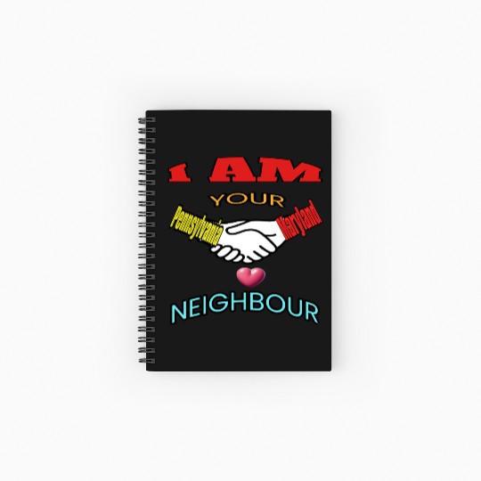 I AM YOUR NEIGHOUR PENNSYLVANIA AND MARYLAND Spiral Notebooks   Ruled Line
