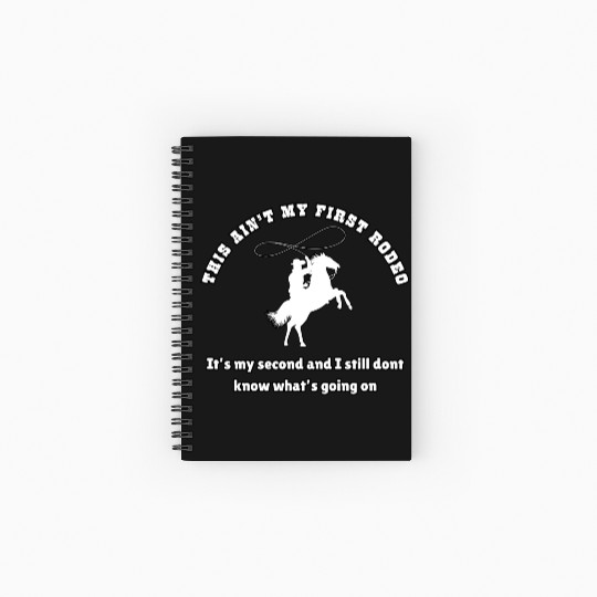 This ain t my first rodeo Spiral Notebooks   Ruled Line