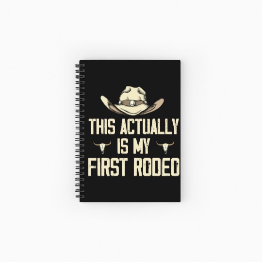 This Actually Is My First Rodeo - Funny Cowboy Spiral Notebooks   Ruled Line