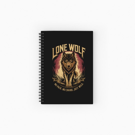 Lone Wolf - No Pack, No Chains, Just Wild Spiral Notebooks   Ruled Line